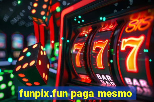 funpix.fun paga mesmo